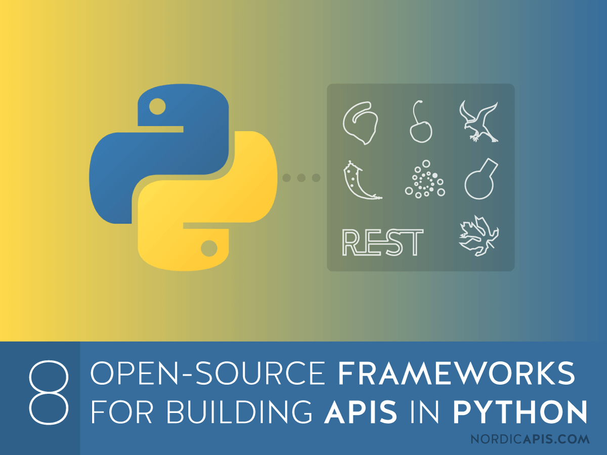8 OpenSource Frameworks for Building APIs in Python Nordic APIs