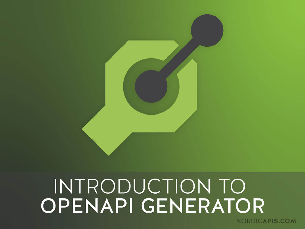 Introduction to OpenAPI Generator Nordic APIs