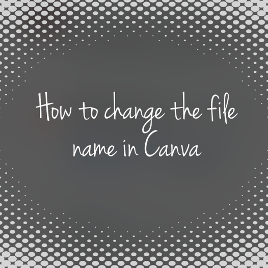 How to Change the File Name in Canva Normal Ness