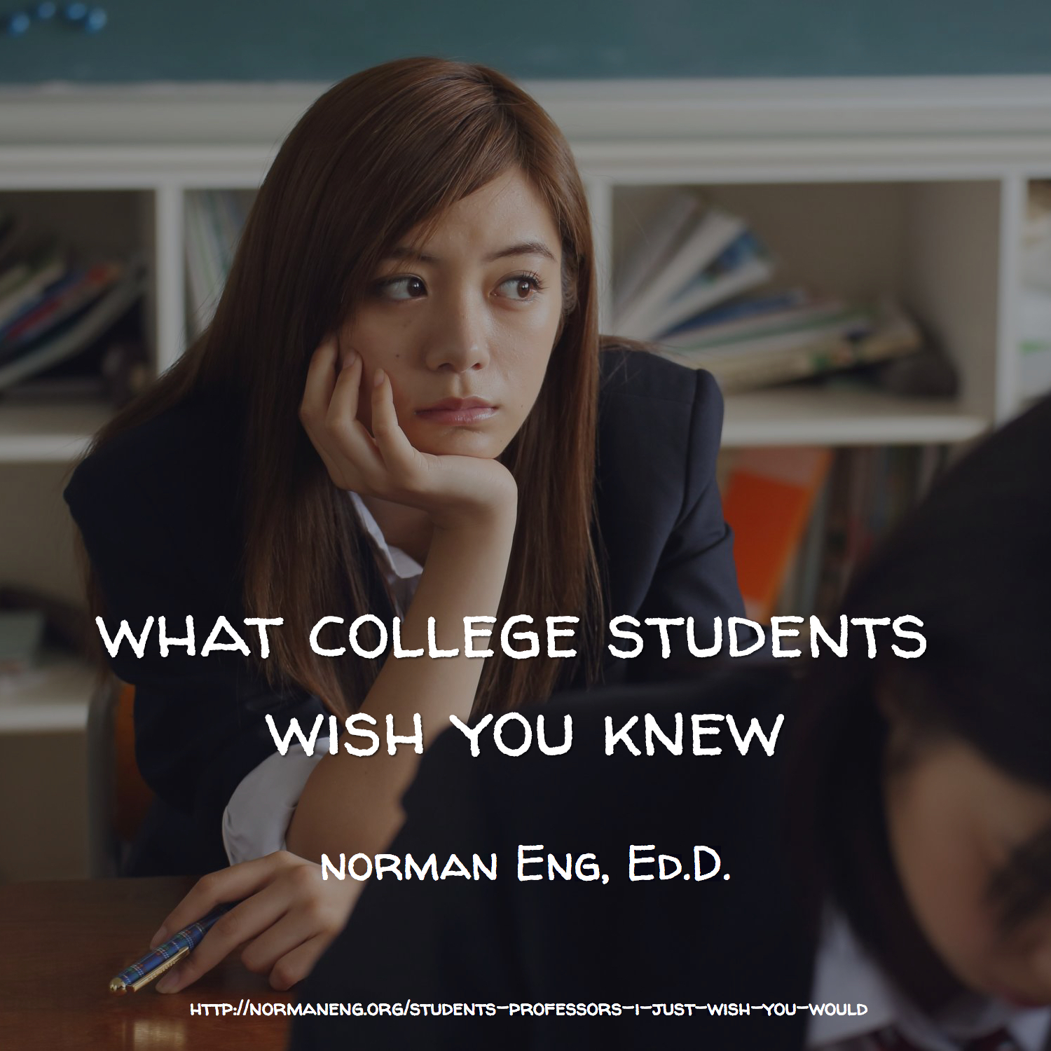 Students Professors, I just wish you would… NORMAN ENG, ED.D.