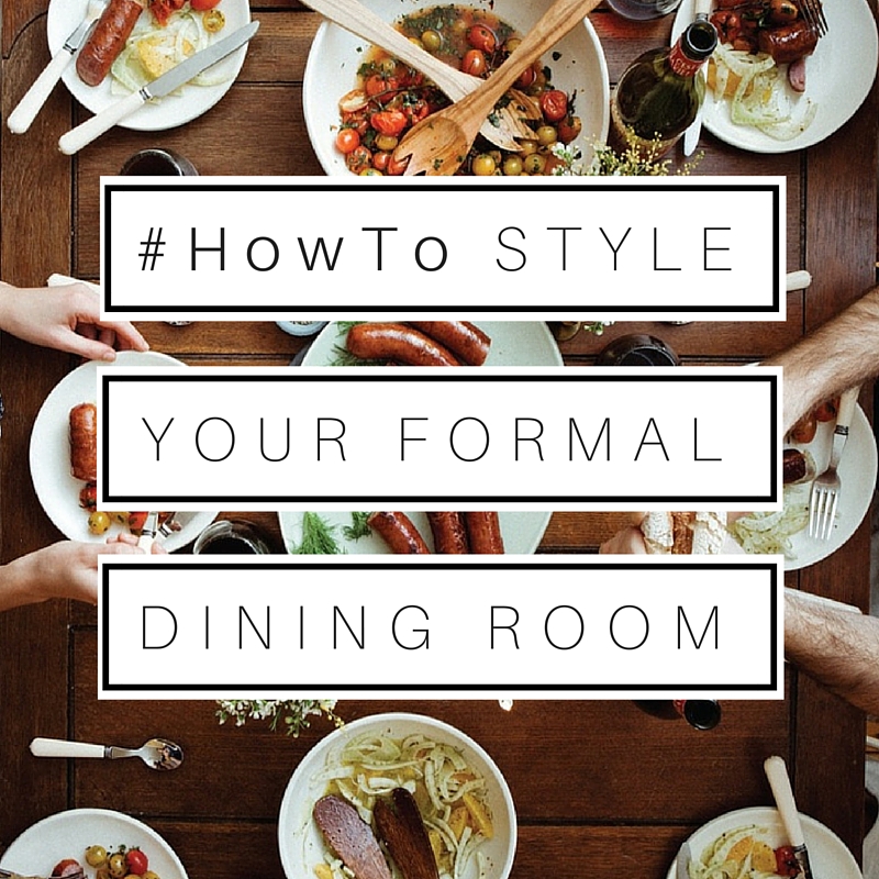 HowTo Style Your Formal Dining Room north atlanta