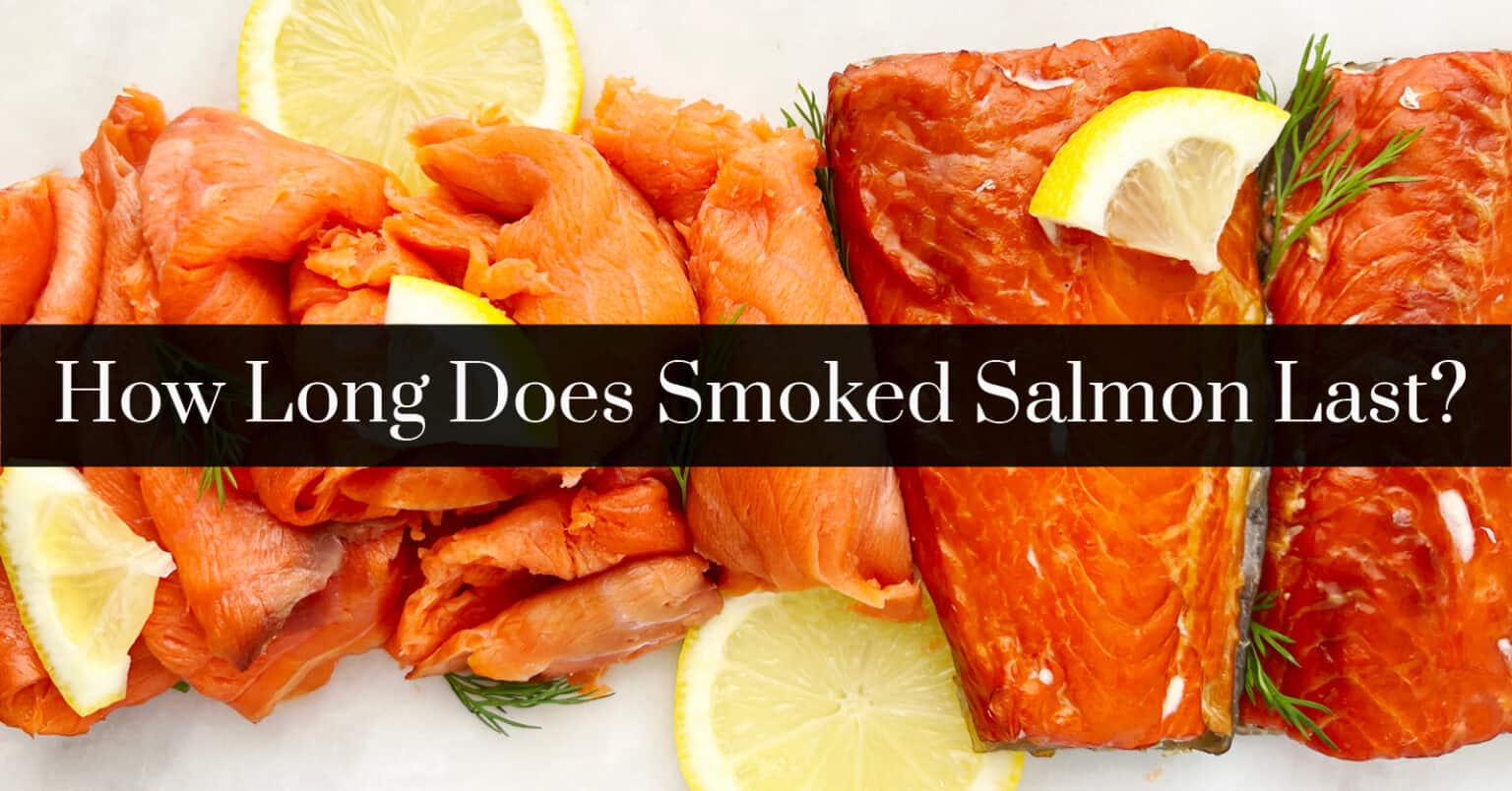 How Long Does Smoked Salmon Last? (Fridge, Freezer, or Pantry)