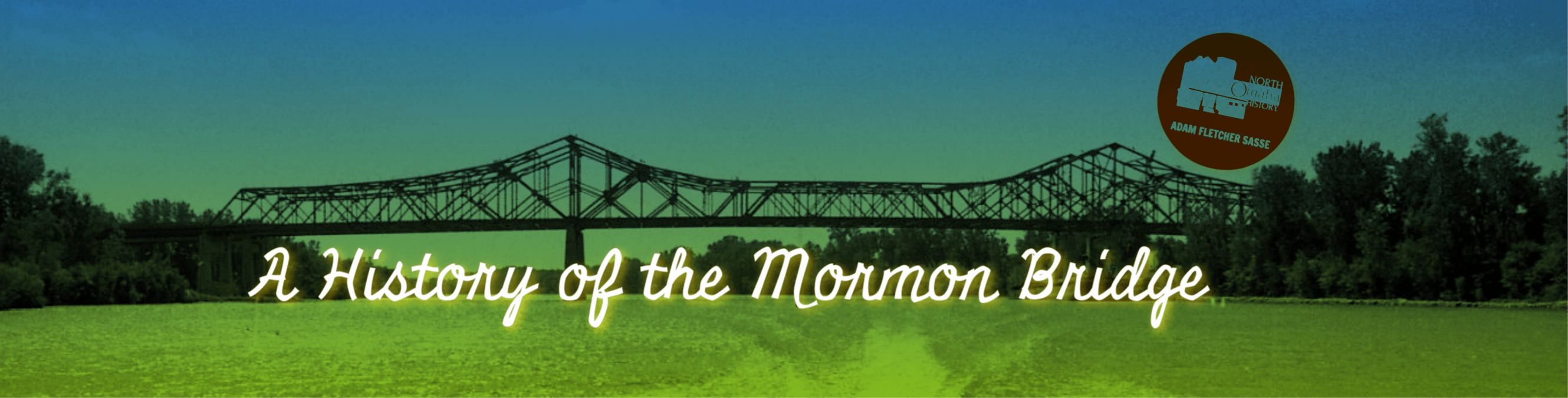 A History of the Mormon Bridge in North Omaha North Omaha History