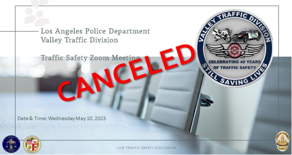 Cancelled LAPD Valley Traffic Division’s Traffic Safety Zoom Meeting