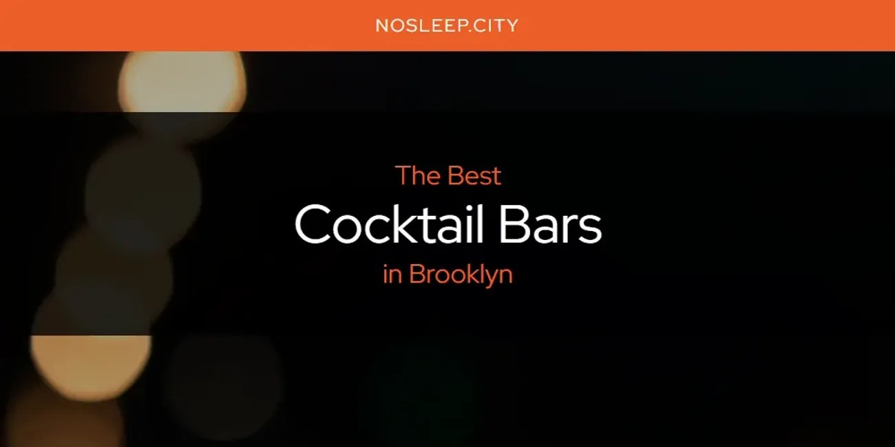 The Absolute Best Cocktail Bars in Brooklyn [Updated 2024]
