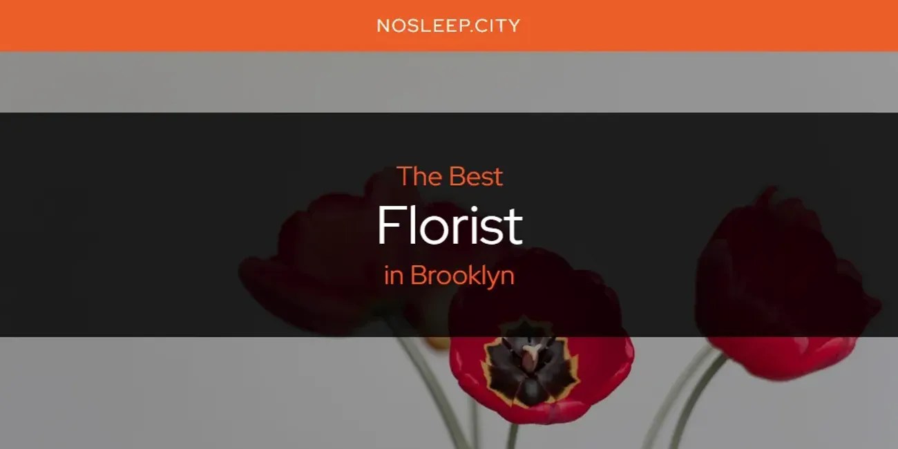 The Absolute Best Florist in Brooklyn [Updated 2024] No Sleep City