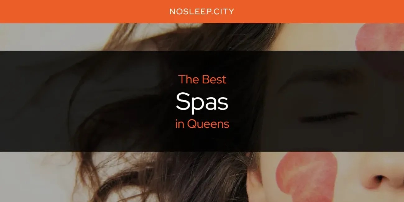 Queens' Best Spas [Updated 2024]