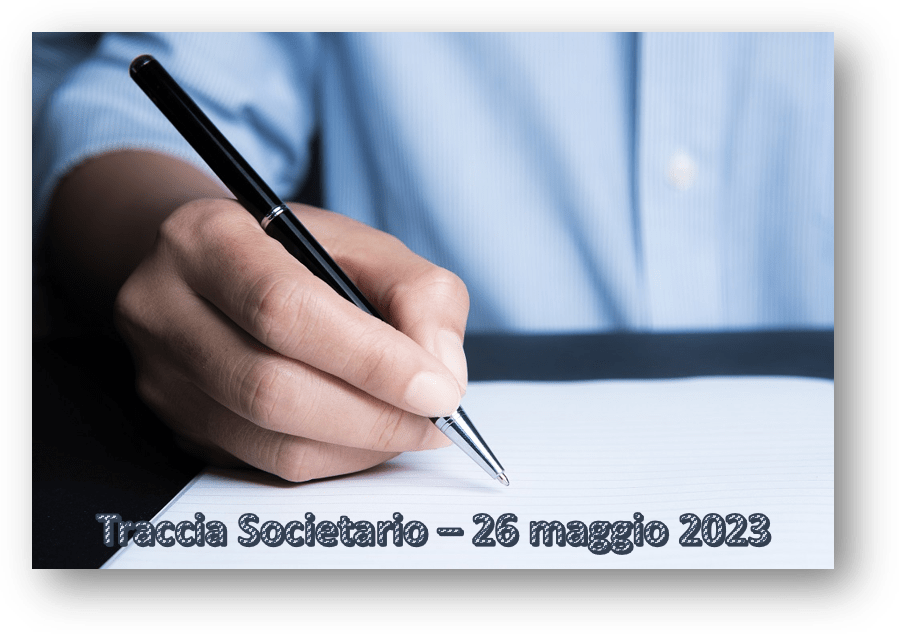 Traccia Societario Venerdì 26 maggio 2023 Concorso notarile a 400
