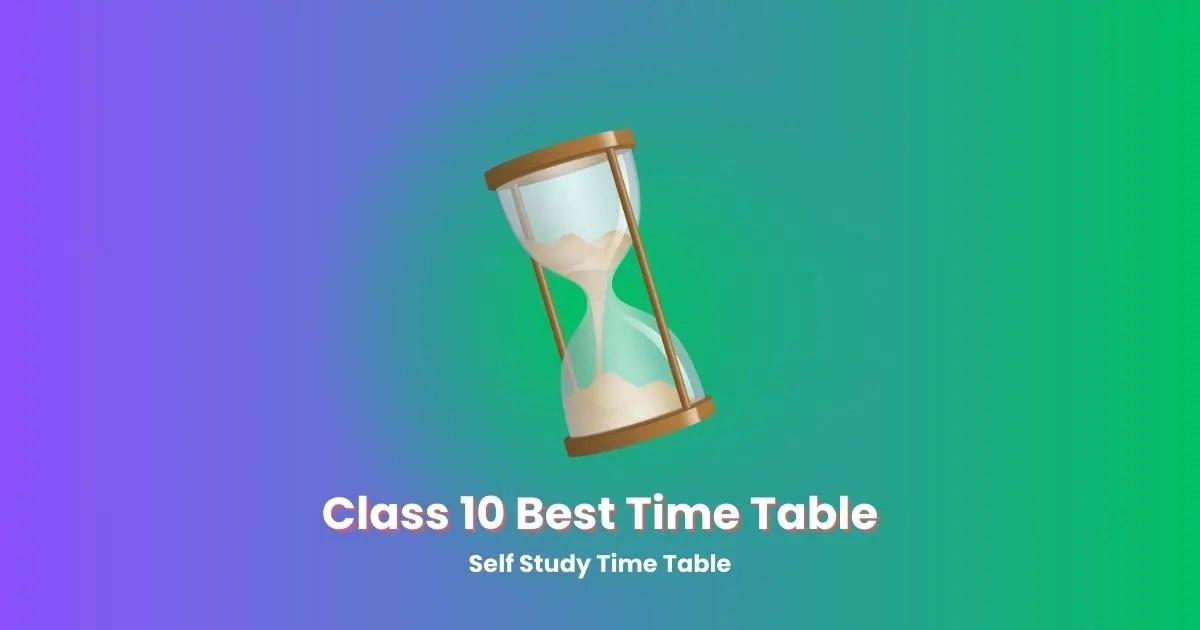 Class 10 Best Time Table 2024 Self Study Time Table