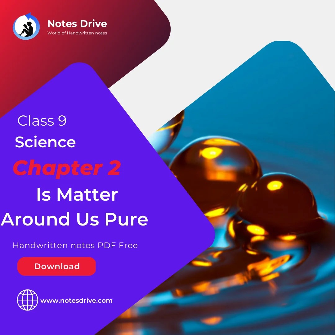 Class 9 Science Chapter 2 Is Matter Around Us Pure Handwritten notes