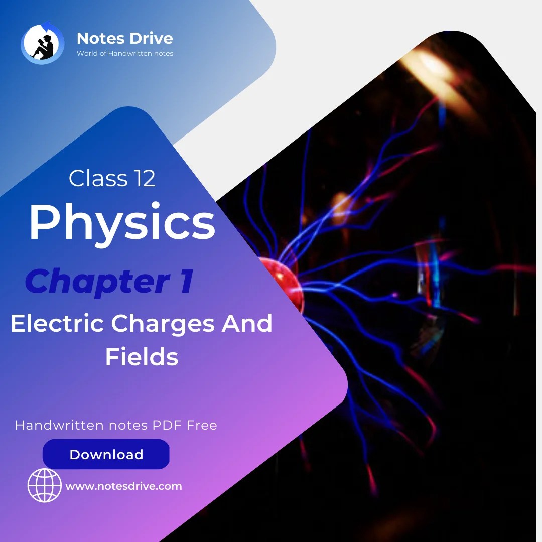 Class 12 Physics Chapter 1 Electric Charges And Fields handwritten