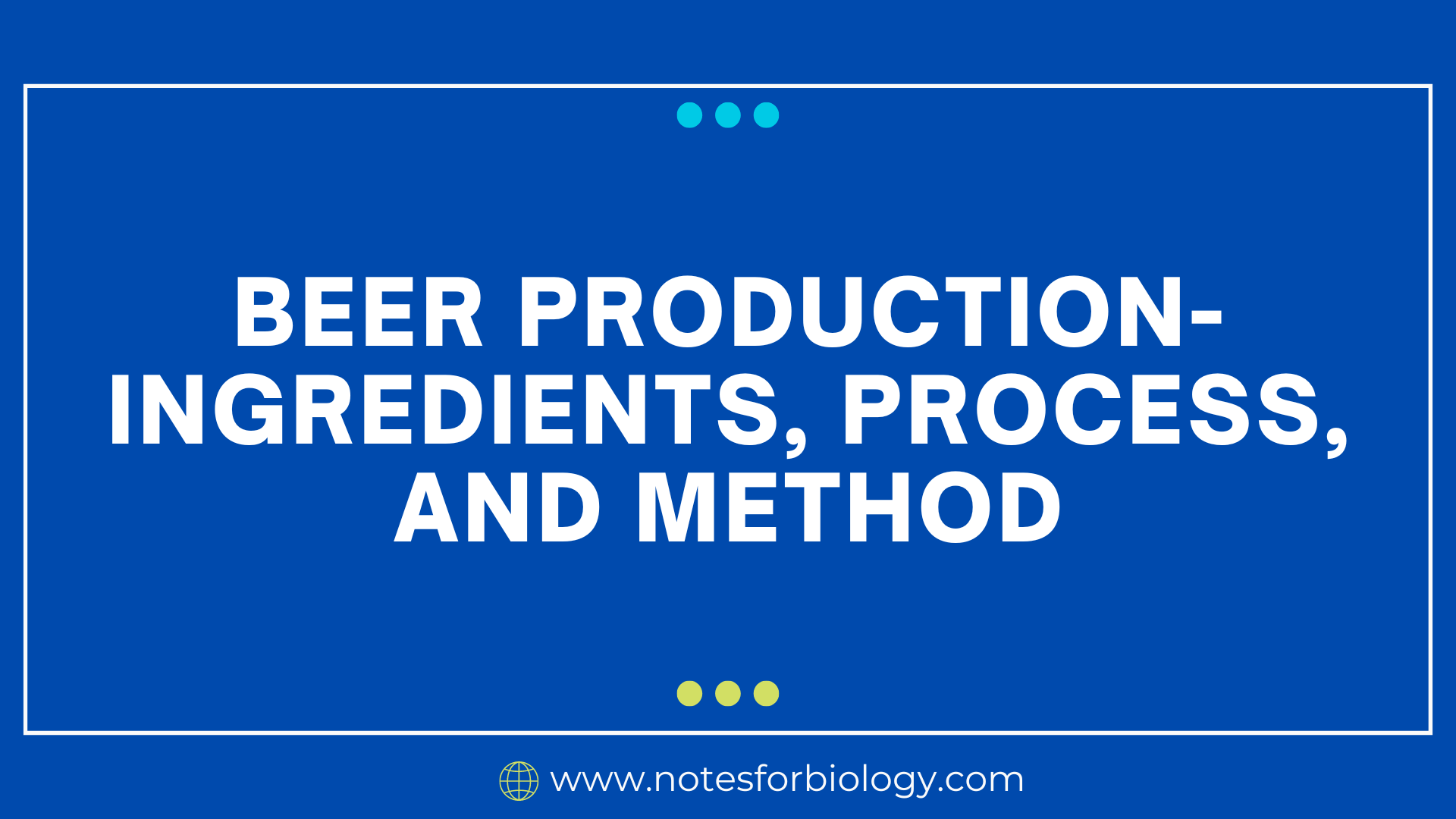 Beer Production Ingredients, Process, and Method