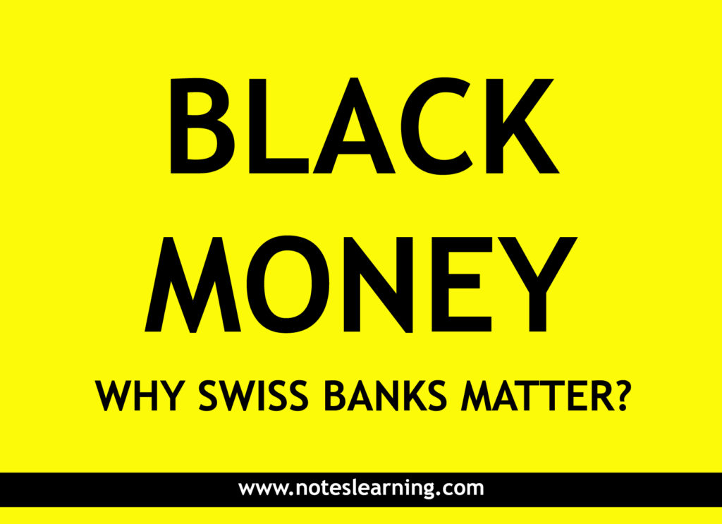 Why is Black money kept in Swiss Banks? Notes Learning