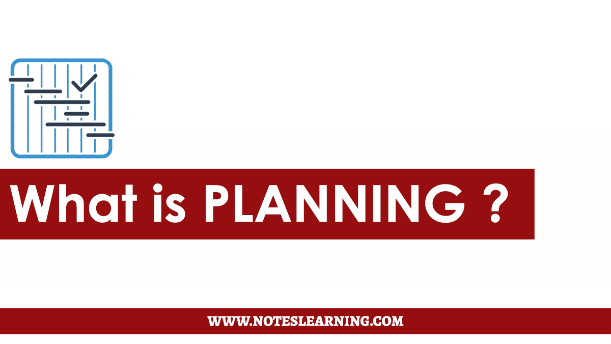 What is Planning ? Process and Characteristics Notes Learning