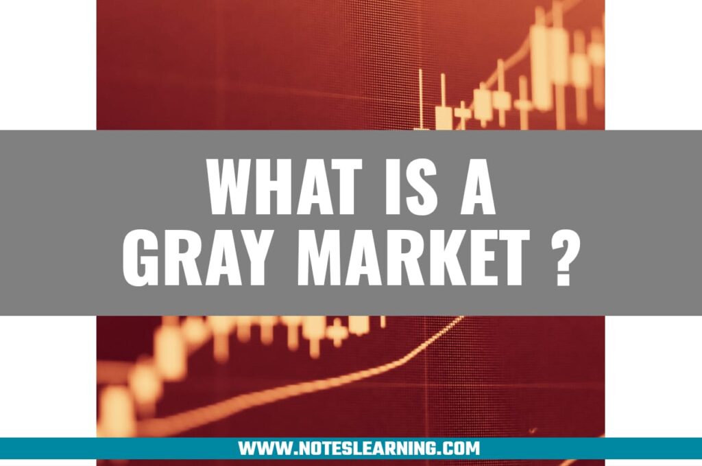 What is a Gray Market ? Notes Learning