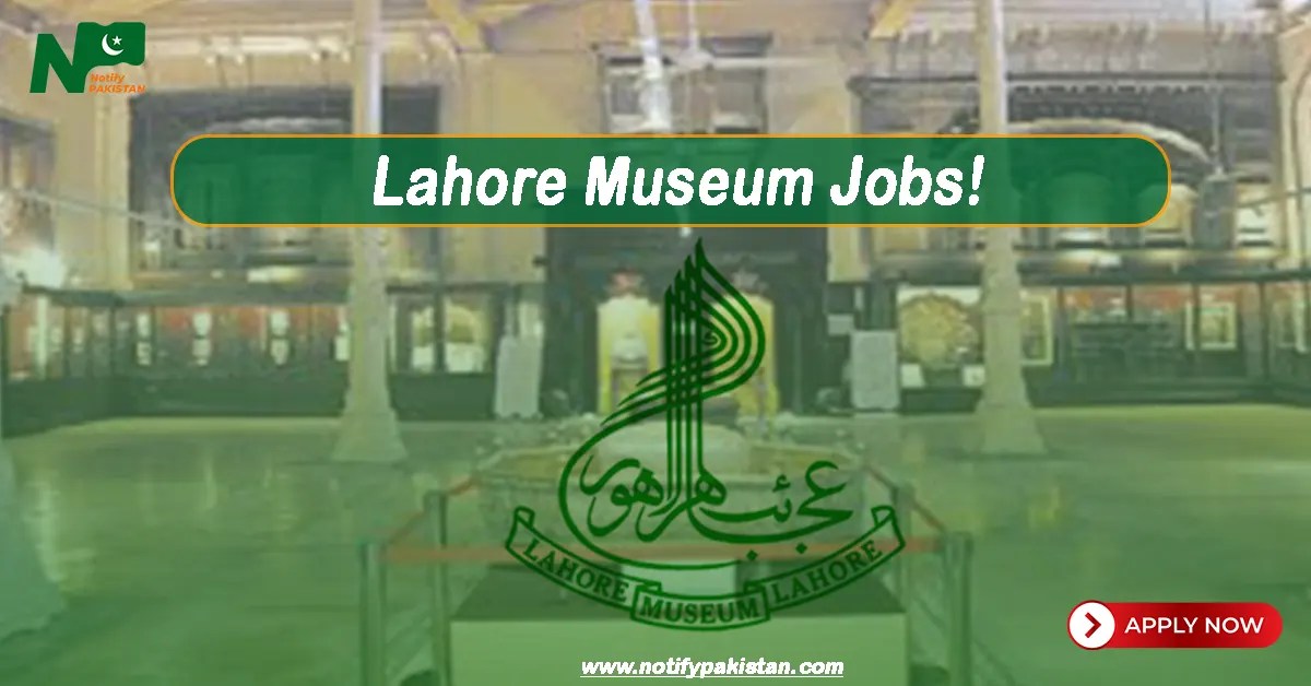 Latest Lahore Museum Jobs 2024 Security Guards required Notify Pakistan