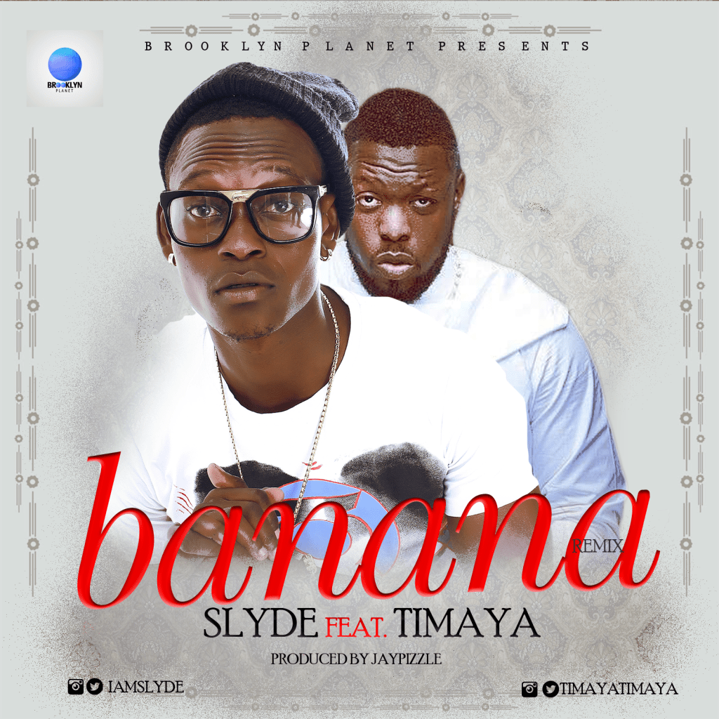Slyde Banana (Remix) ft Timaya Latest Naija Nigerian Music, Songs