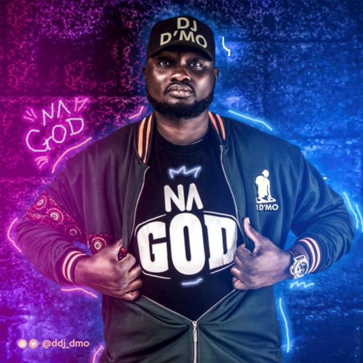 [SONG] DJ D'mo Na God >> Stream & Lyrics Notjustok
