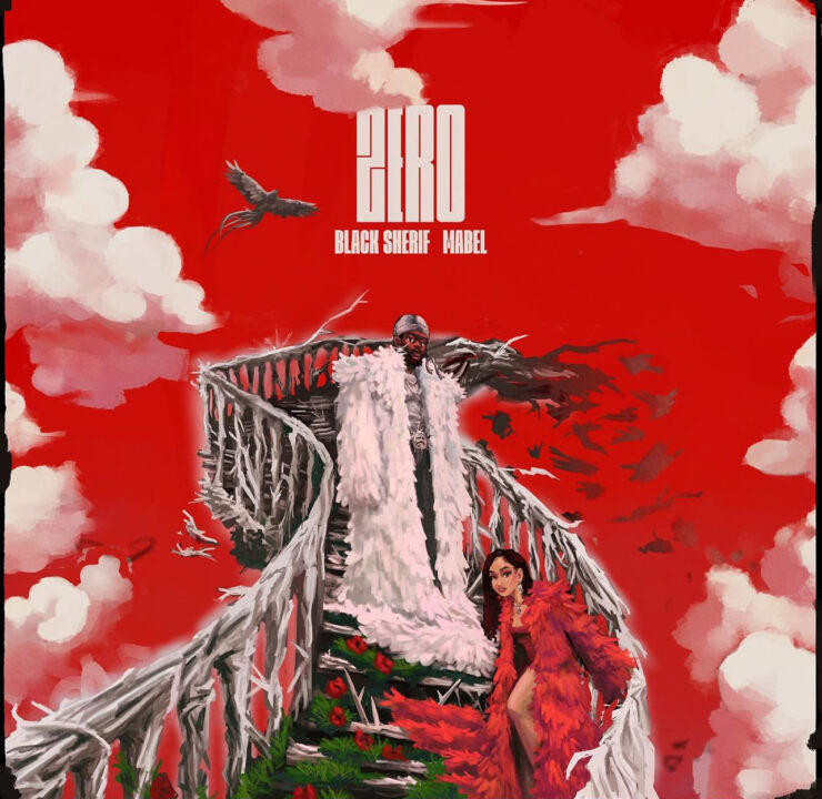 Zero Lyrics by Black Sheriff Feat. Mabel Notjustok