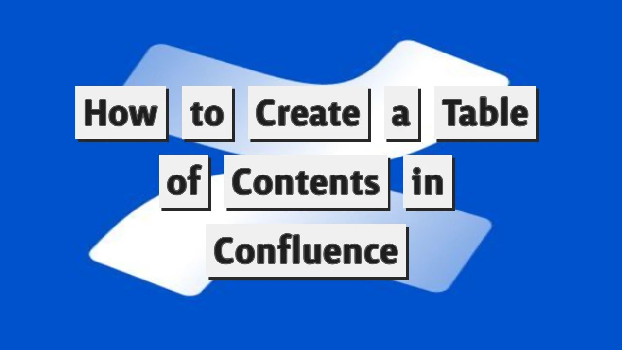 How to Create a Table of Contents in Confluence No Tools No Craft