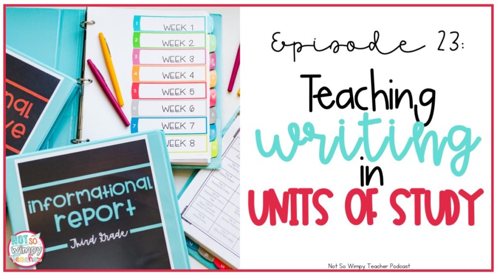 Teaching Writing in Units of Study Not So Wimpy Teacher