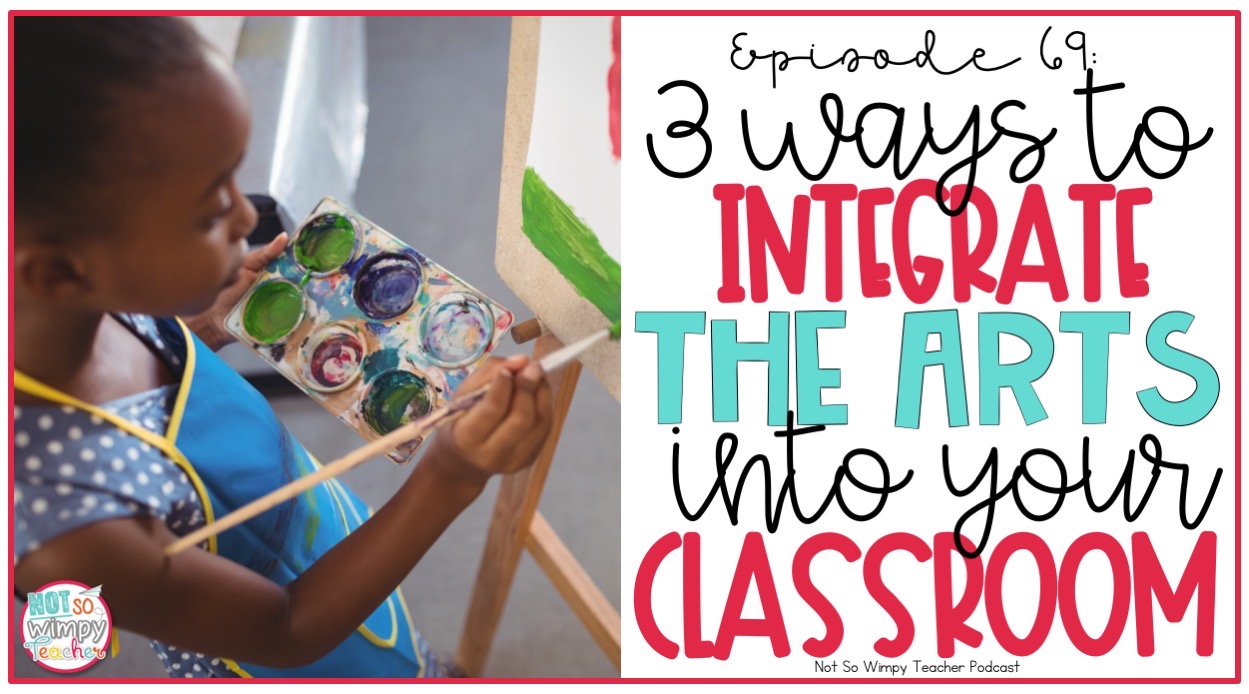 3 Simple Ways to Integrate the Arts into Your Classroom Not So Wimpy