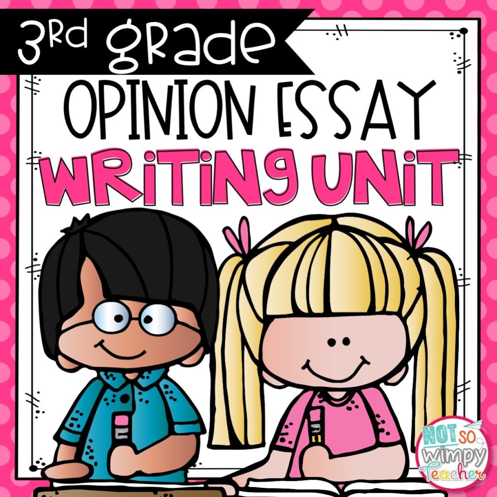 Opinion Writing Unit THIRD GRADE - Not So Wimpy Teacher