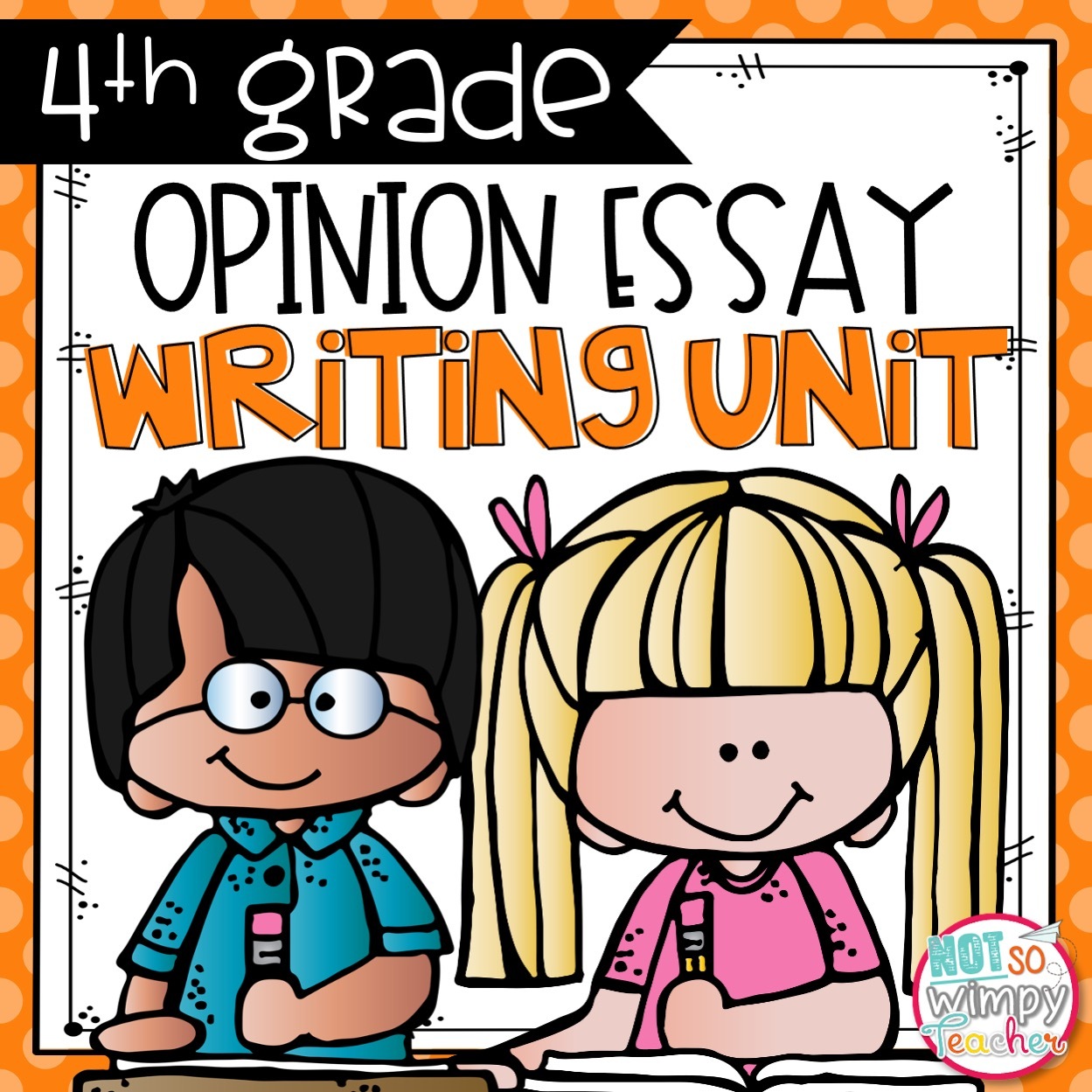Opinion Writing Unit FOURTH GRADE - Not So Wimpy Teacher