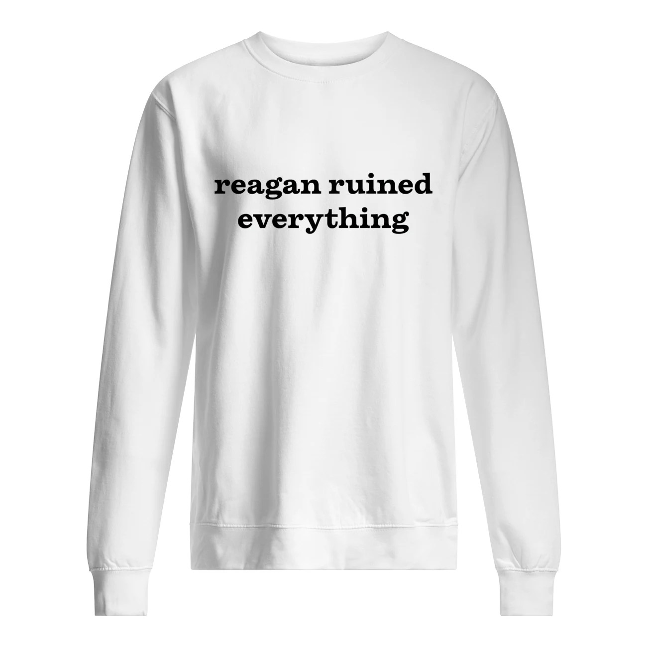 Reagan Ruined Everything Shirt Nouvette