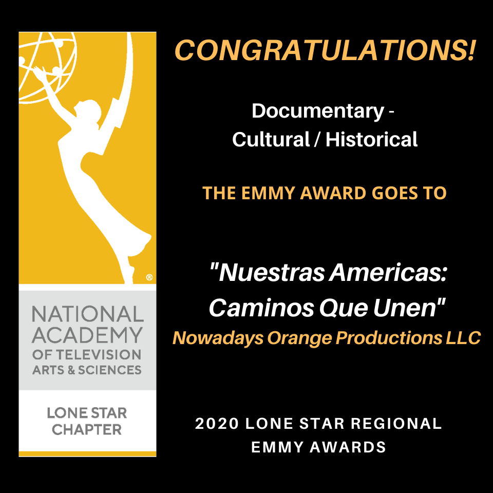 WINNER Lone Star Regional Emmy 2020 Cultural/Historical Documentary Nowadays Orange