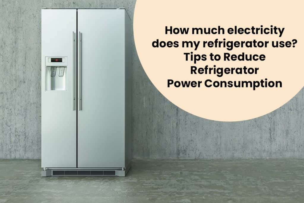 How much electricity does my refrigerator use Tips to Reduce