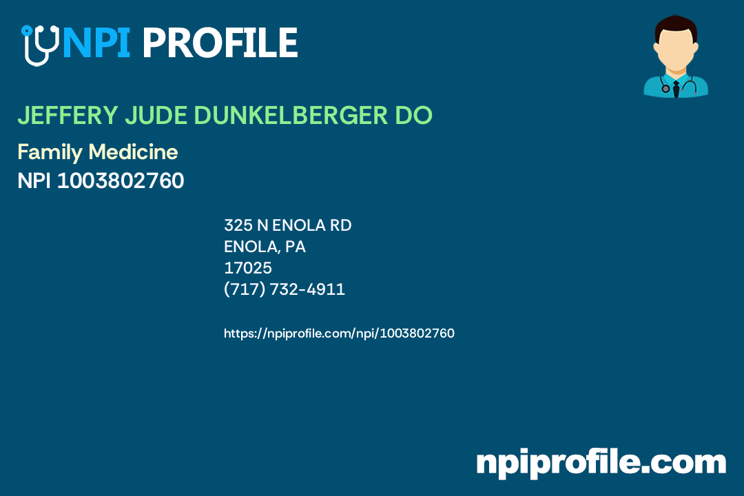 JEFFERY JUDE DUNKELBERGER DO, NPI 1003802760 Family Medicine in Enola, PA