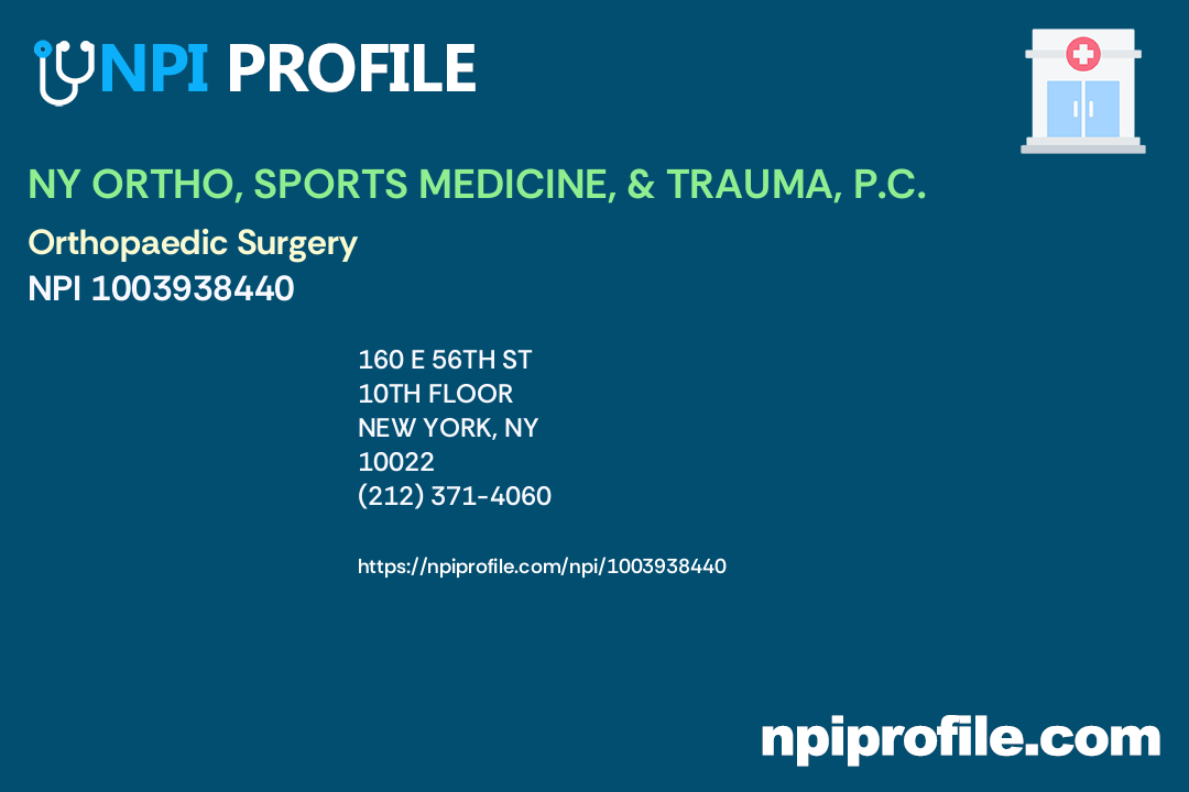 NY ORTHO, SPORTS MEDICINE, & TRAUMA, P.C., NPI 1003938440 Orthopaedic