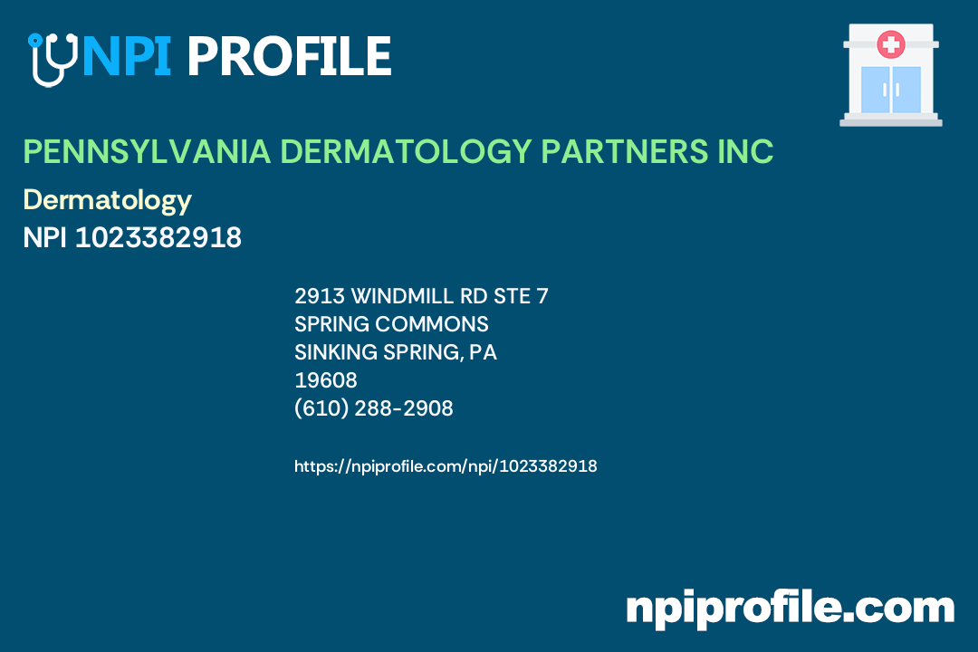 PENNSYLVANIA DERMATOLOGY PARTNERS INC, NPI 1023382918 Dermatology in