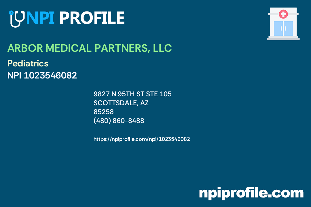 ARBOR MEDICAL PARTNERS, LLC, NPI 1023546082 Pediatrics in Scottsdale, AZ