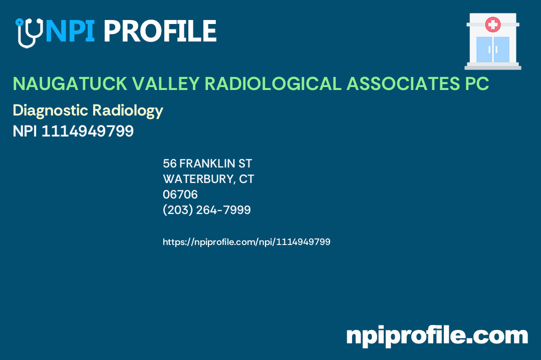 NAUGATUCK VALLEY RADIOLOGICAL ASSOCIATES PC, NPI 1114949799 Radiology