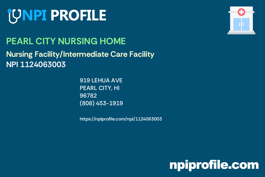 PEARL CITY NURSING HOME, NPI 1124063003 Nursing Facility/Intermediate