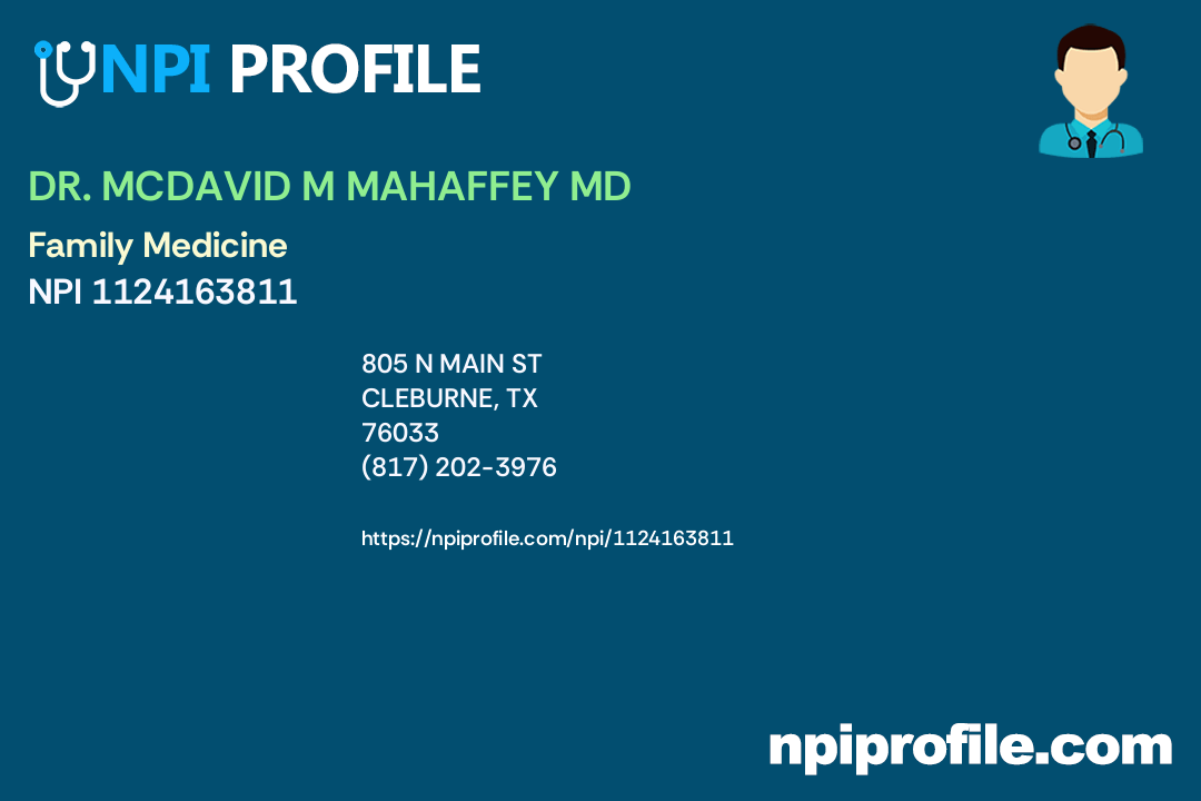 DR. MCDAVID M MAHAFFEY MD, NPI 1124163811 Family Medicine in Cleburne, TX