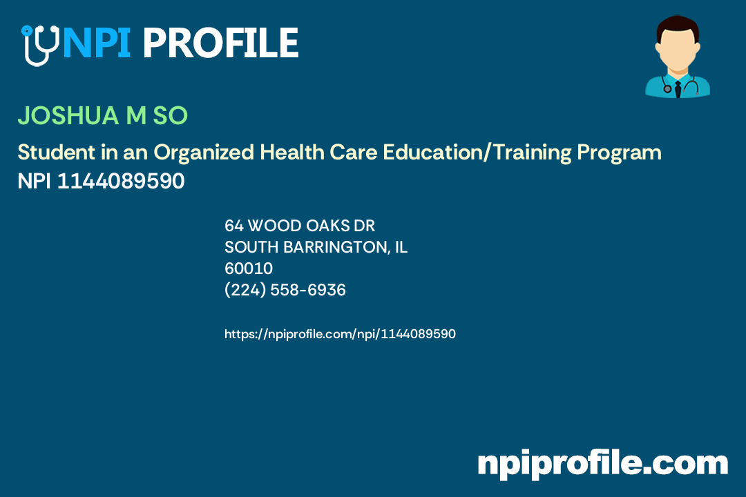 JOSHUA M SO, NPI 1144089590 Student in an Organized Health Care