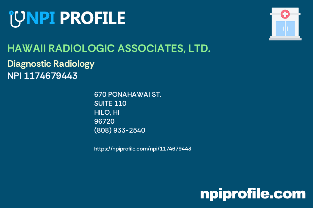 HAWAII RADIOLOGIC ASSOCIATES, LTD, NPI 1174679443 Radiology in Hilo, HI