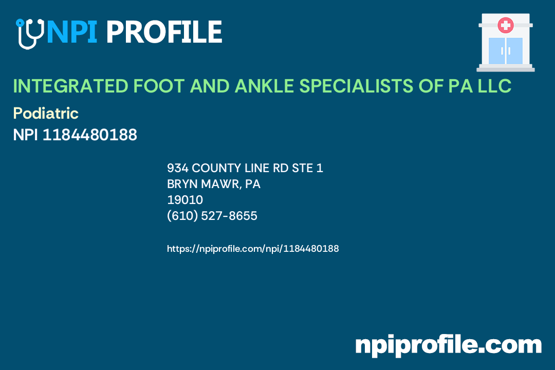 INTEGRATED FOOT AND ANKLE SPECIALISTS OF PA LLC, NPI 1184480188 Clinic/Center in Bryn Mawr, PA