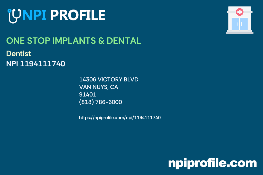 ONE STOP IMPLANTS & DENTAL, NPI 1194111740 Dentist in Van Nuys, CA