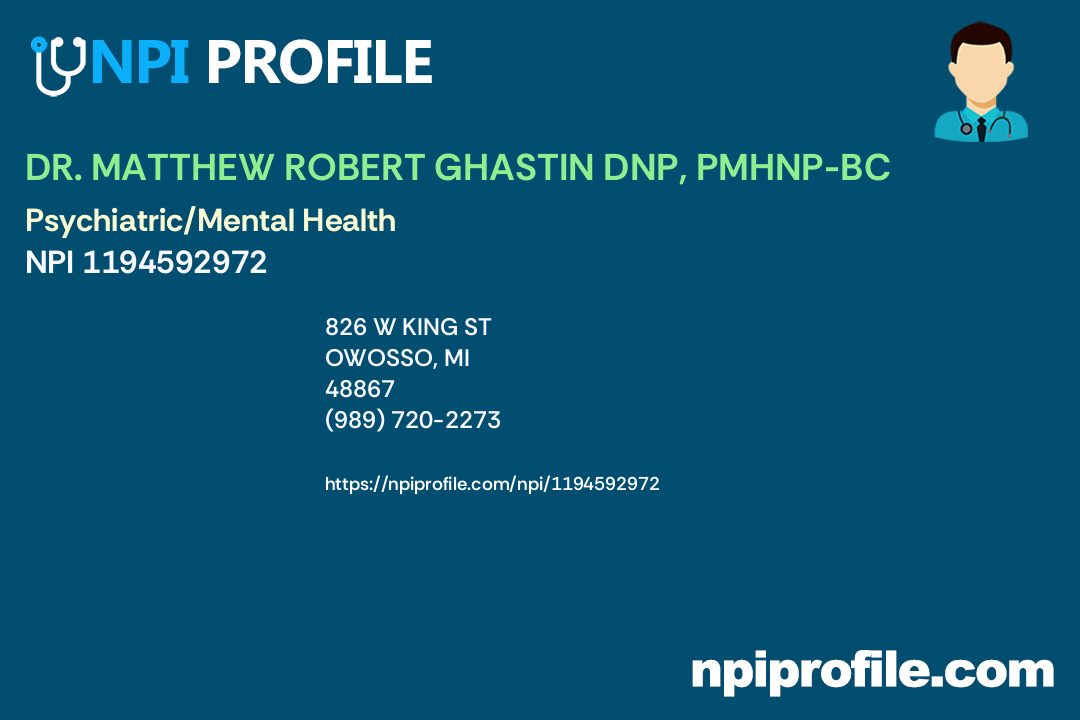 DR. MATTHEW ROBERT GHASTIN DNP, PMHNPBC, NPI 1194592972 Nurse