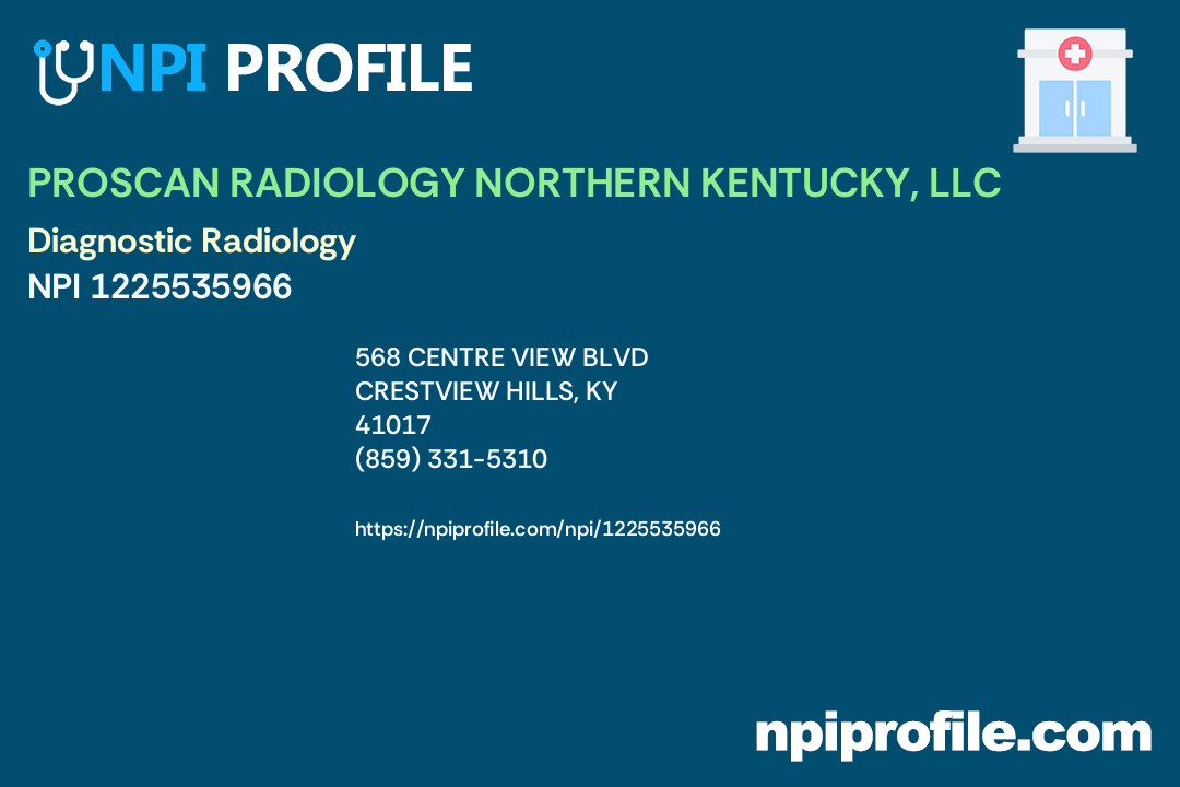 PROSCAN RADIOLOGY NORTHERN KENTUCKY, LLC, NPI 1225535966 Radiology in Crestview Hills, KY