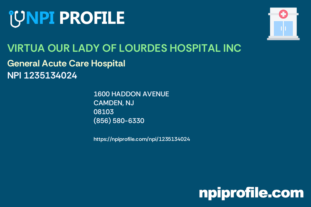 VIRTUA OUR LADY OF LOURDES HOSPITAL, NPI 1235134024 General Acute