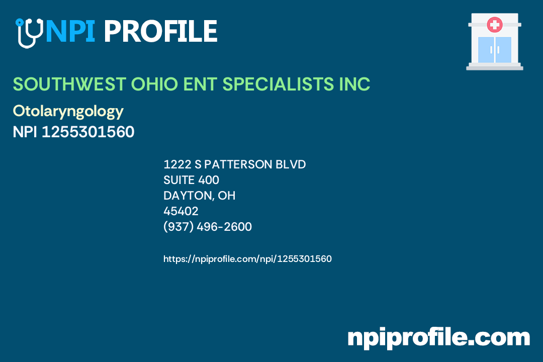 SOUTHWEST OHIO ENT SPECIALISTS INC, NPI 1255301560 Otolaryngology in Dayton, OH