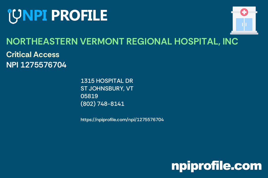 NORTHEASTERN VERMONT REGIONAL HOSPITAL, INC, NPI 1275576704 General