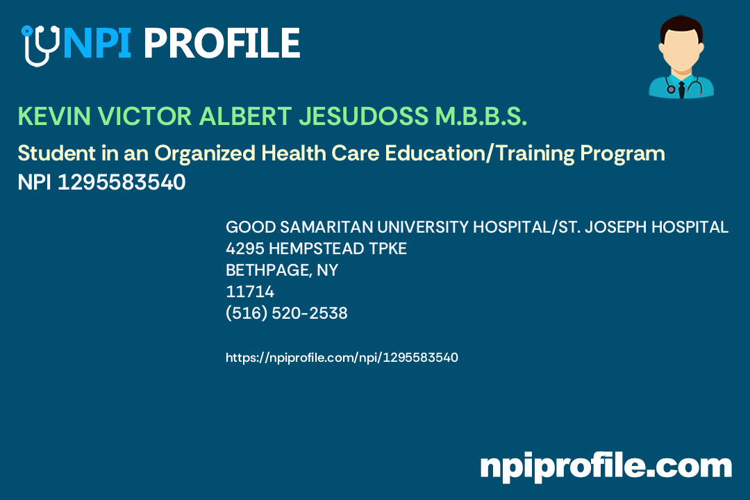 KEVIN VICTOR ALBERT JESUDOSS M.B.B.S., NPI 1295583540 Student in an Organized Health Care
