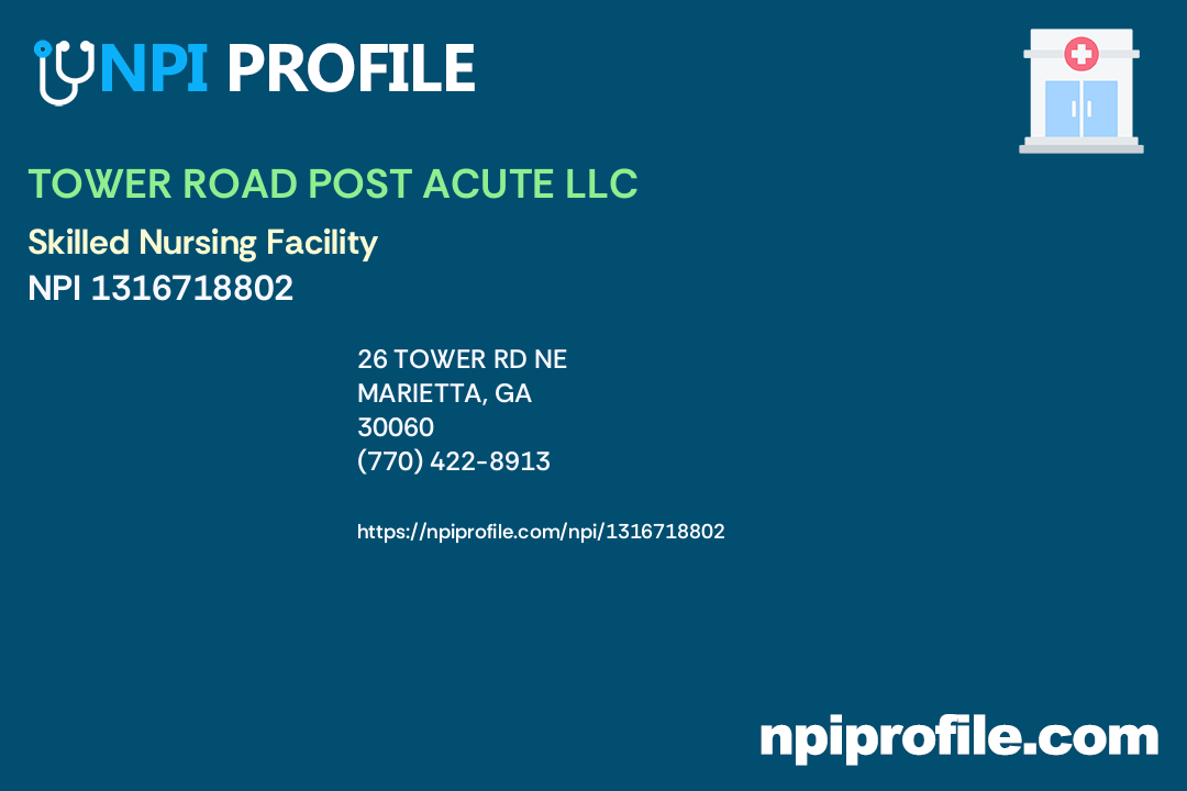 TOWER ROAD POST ACUTE LLC, NPI 1316718802 Skilled Nursing Facility in