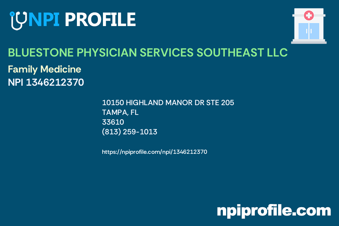 BLUESTONE PHYSICIAN SERVICES SOUTHEAST LLC, NPI 1346212370 Family
